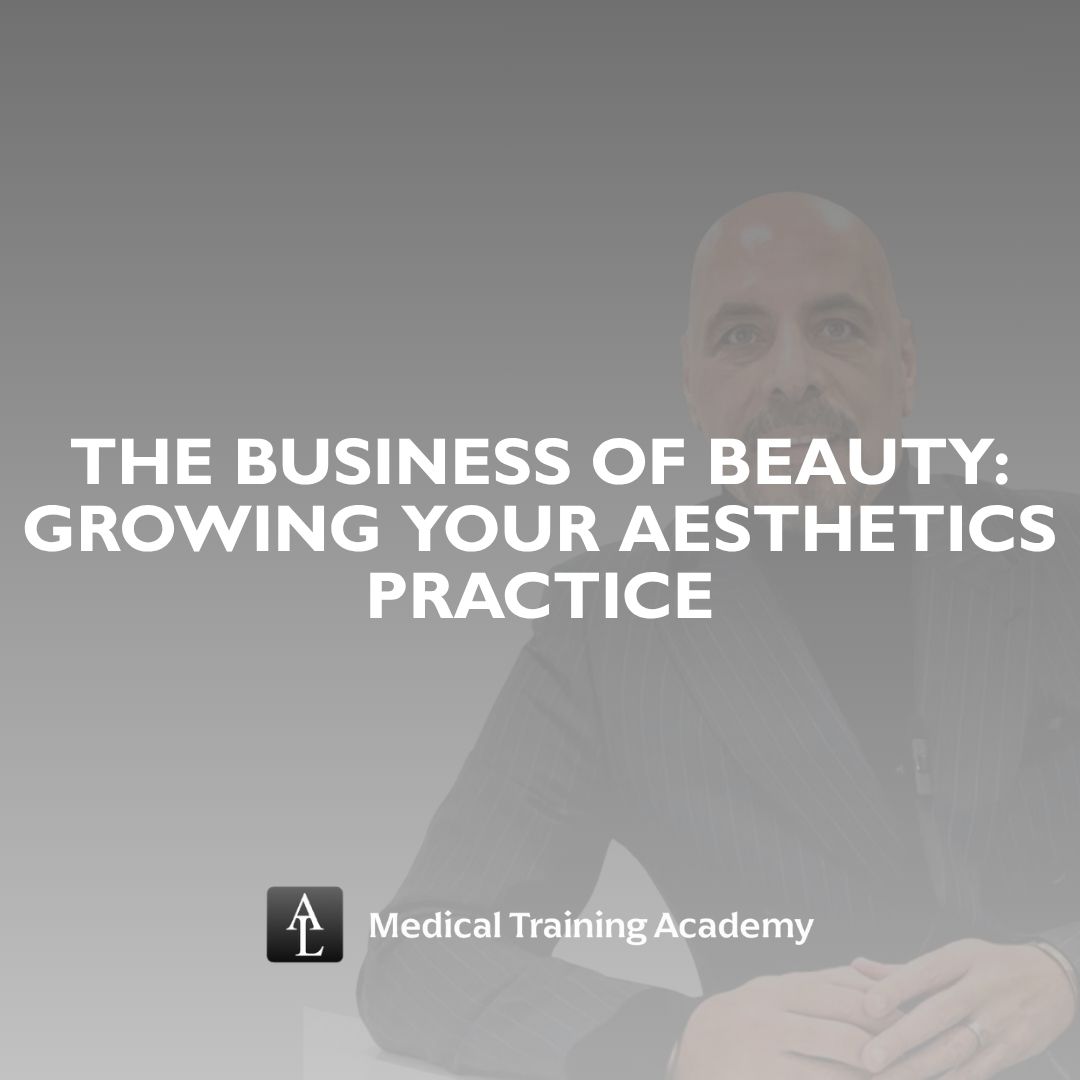 The Business of Beauty: Growing Your Aesthetics Practice