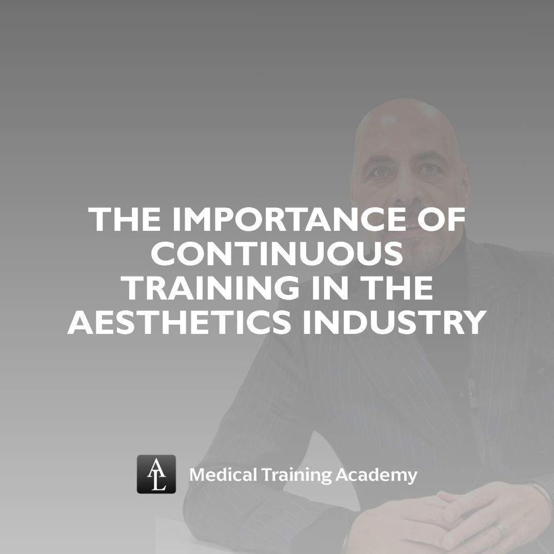 The Importance of Continuous Training in the Aesthetics Industry